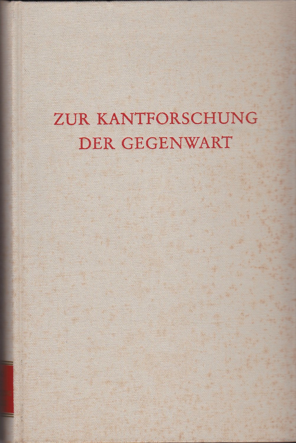 Zur Kantforschung der Gegenwart. (Wege der Forschung ; Bd. 281) Zur Kantforschung der Gegenwart. (Wege der Forschung ; Bd. 281)