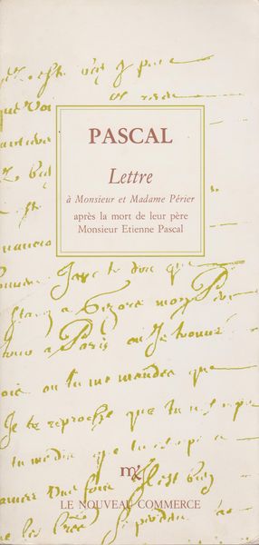 Lettre a Monsieur et Madame Perier apres la mort de M. Etienne Pascal leur pere decede a Paris le 24 Semptembre 1651 ; Suivi de, Lettre de Pascal et de sa soeur Jacqueline e Madame Gilberte Perier, leur soeur