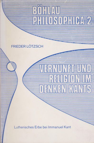 Vernunft und Religion im Denken Kants : lutherisches Erbe bei Immanuel Kant