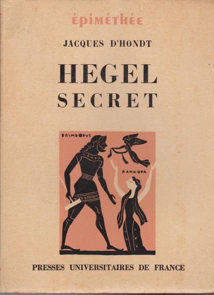 Hegel secret : recherches sur les sources cachees de la pensee de Hegel Hegel secret : recherches sur les sources cachees de la pensee de Hegel
