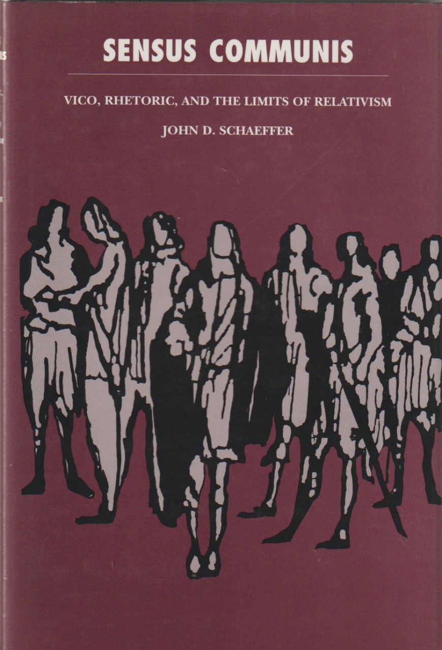 Sensus communis : Vico, rhetoric, and the limits of relativism Sensus communis : Vico, rhetoric, and the limits of relativism