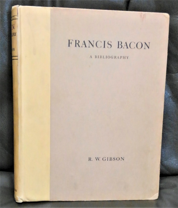 Francis Bacon : a bibliography of his works and of Baconiana to the year 1750 Francis Bacon : a bibliography of his works and of Baconiana to the year 1750