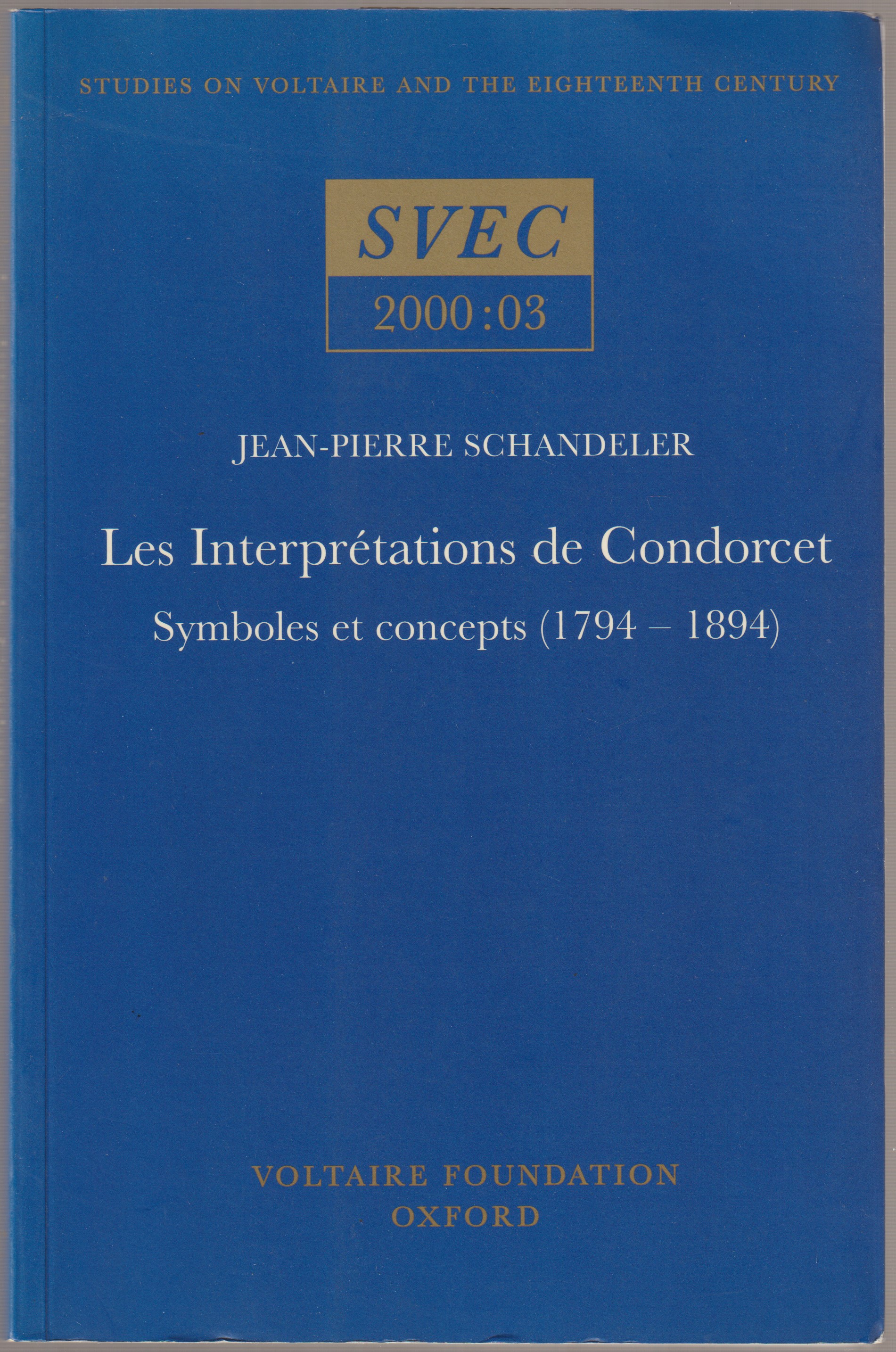 Les interpretations de Condorcet : symboles et concepts (1794-1894) Les interpretations de Condorcet : symboles et concepts (1794-1894)