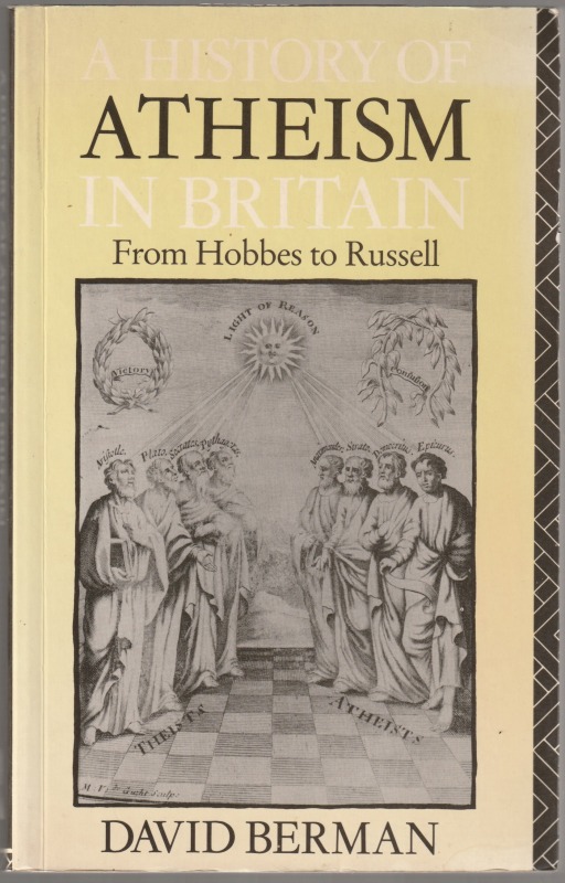 A history of atheism in Britain : from Hobbes to Russell A history of atheism in Britain : from Hobbes to Russell
