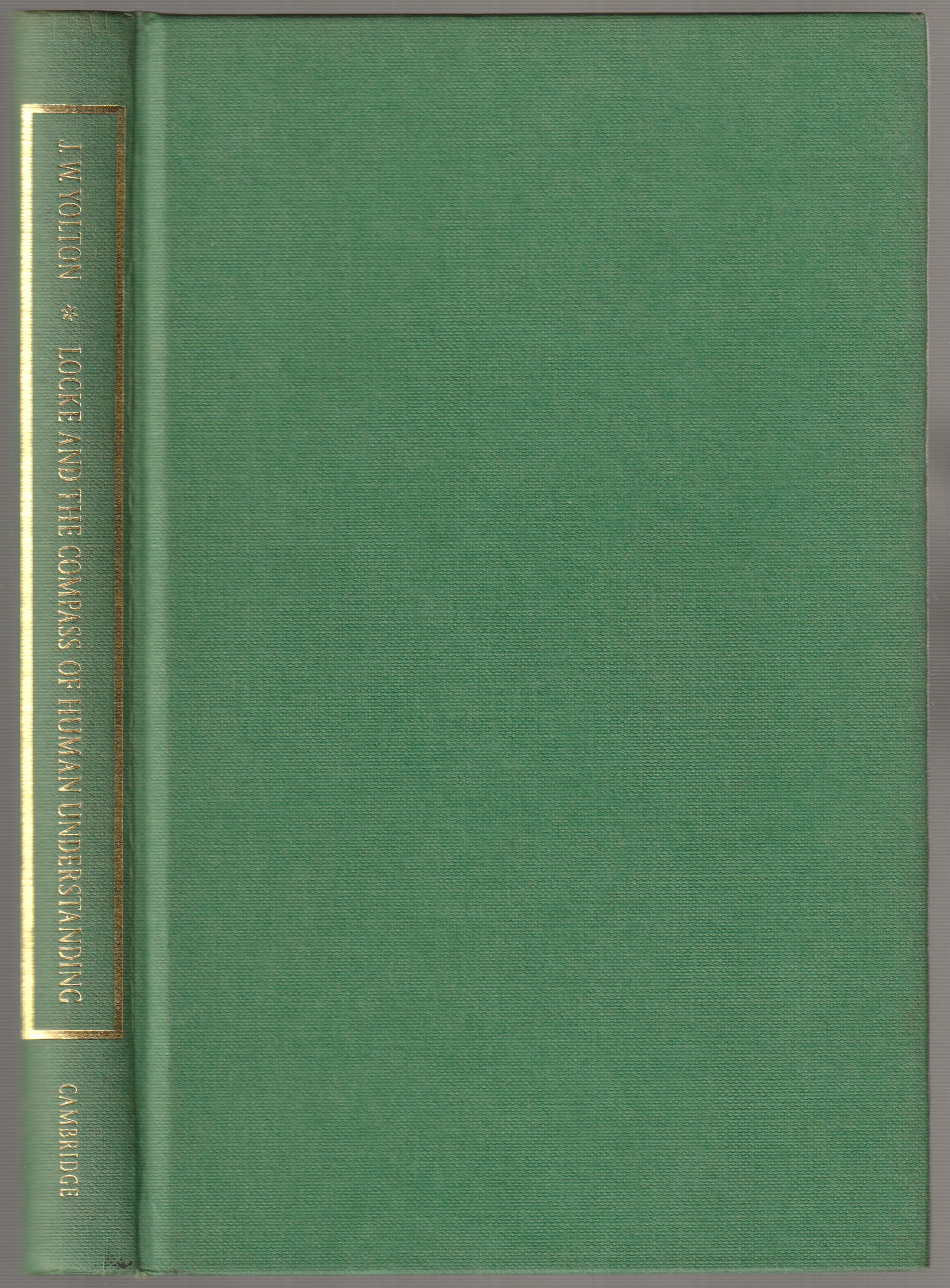 Locke and the compass of human understanding : a selective commentary on the Essay. Locke and the compass of human understanding : a selective commentary on the Essay.