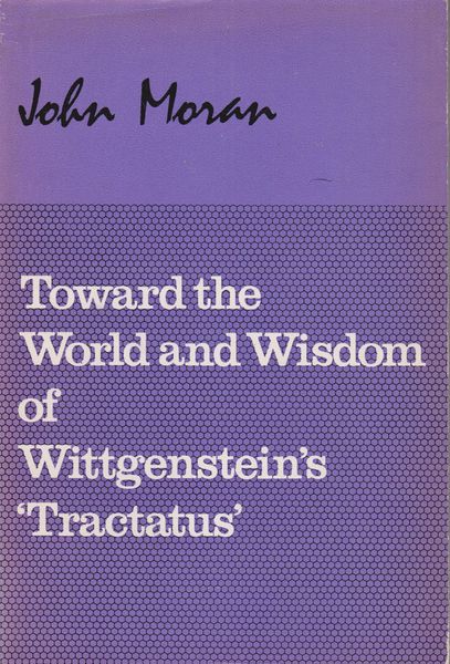 Toward the world and wisdom of Wittgenstein's 'Tractatus'. (Studies in philosophy ; 26) Toward the world and wisdom of Wittgenstein's 'Tractatus'. (Studies in philosophy ; 26)
