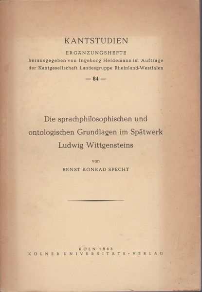 Die sprachphilosophischen und ontologischen Grundlagen im Spatwerk Ludwig Wittgensteins.　（Kantstudien, 84）
