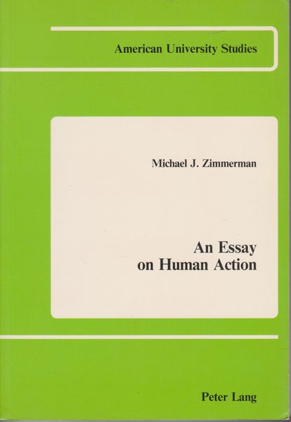 An essay on human action. (American university studies ; Series V . Philosophy ; v. 5) An essay on human action. (American university studies ; Series V . Philosophy ; v. 5)
