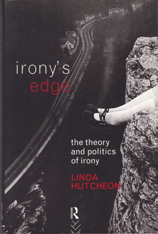 Irony's edge : the theory and politics of irony
