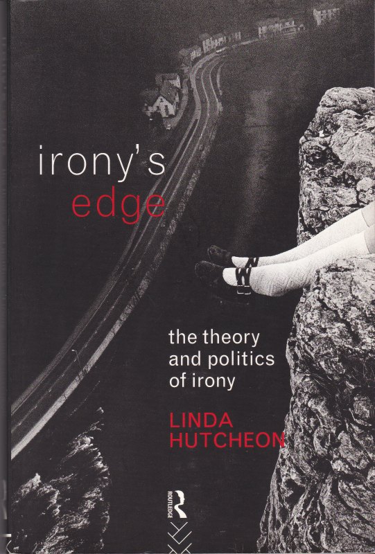 Irony's edge : the theory and politics of irony Irony's edge : the theory and politics of irony