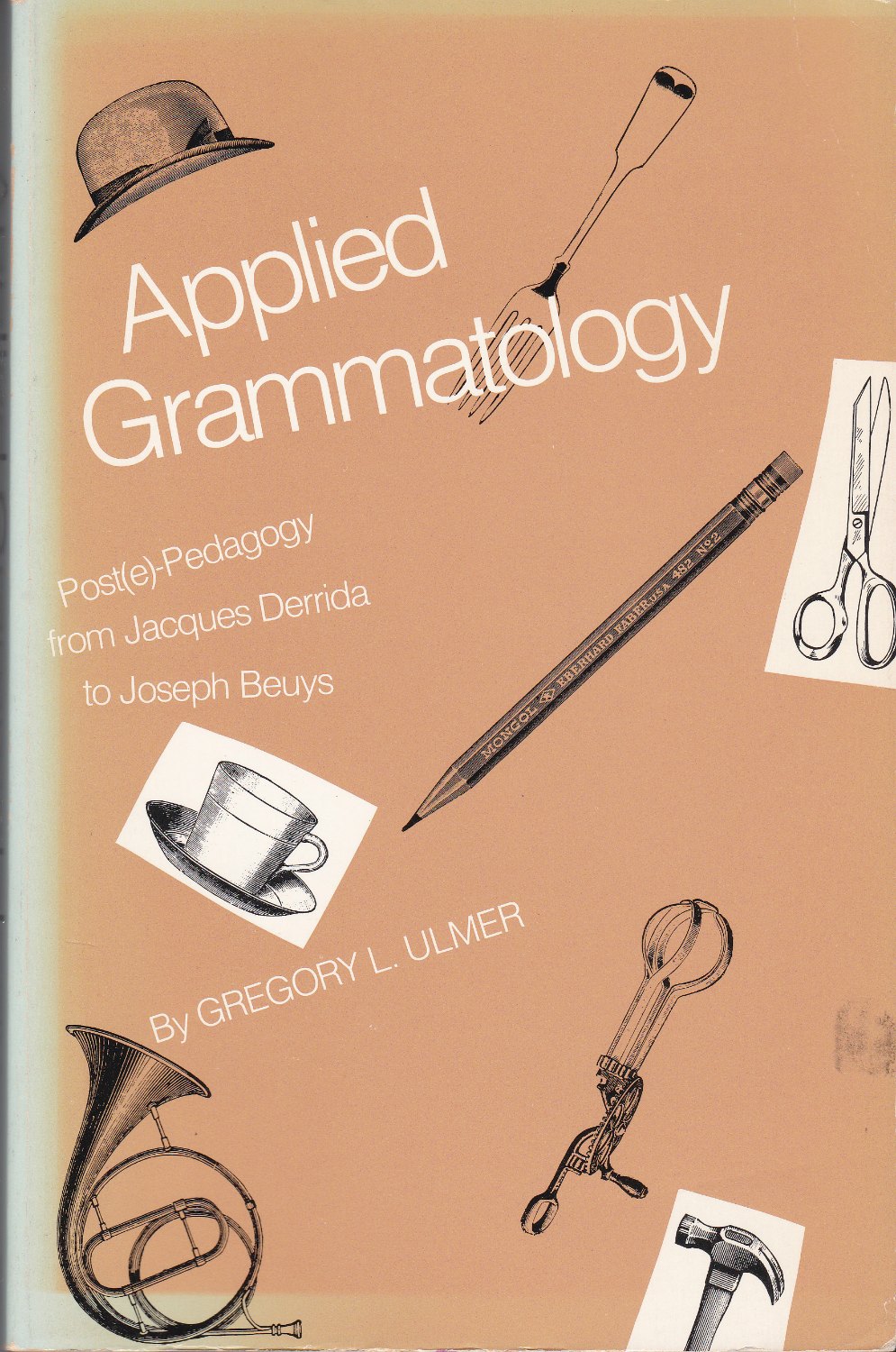 Applied grammatology : post(e)-pedagogy from Jacques Derrida to Joseph Beuys.　(Johns Hopkins paperbacks)
