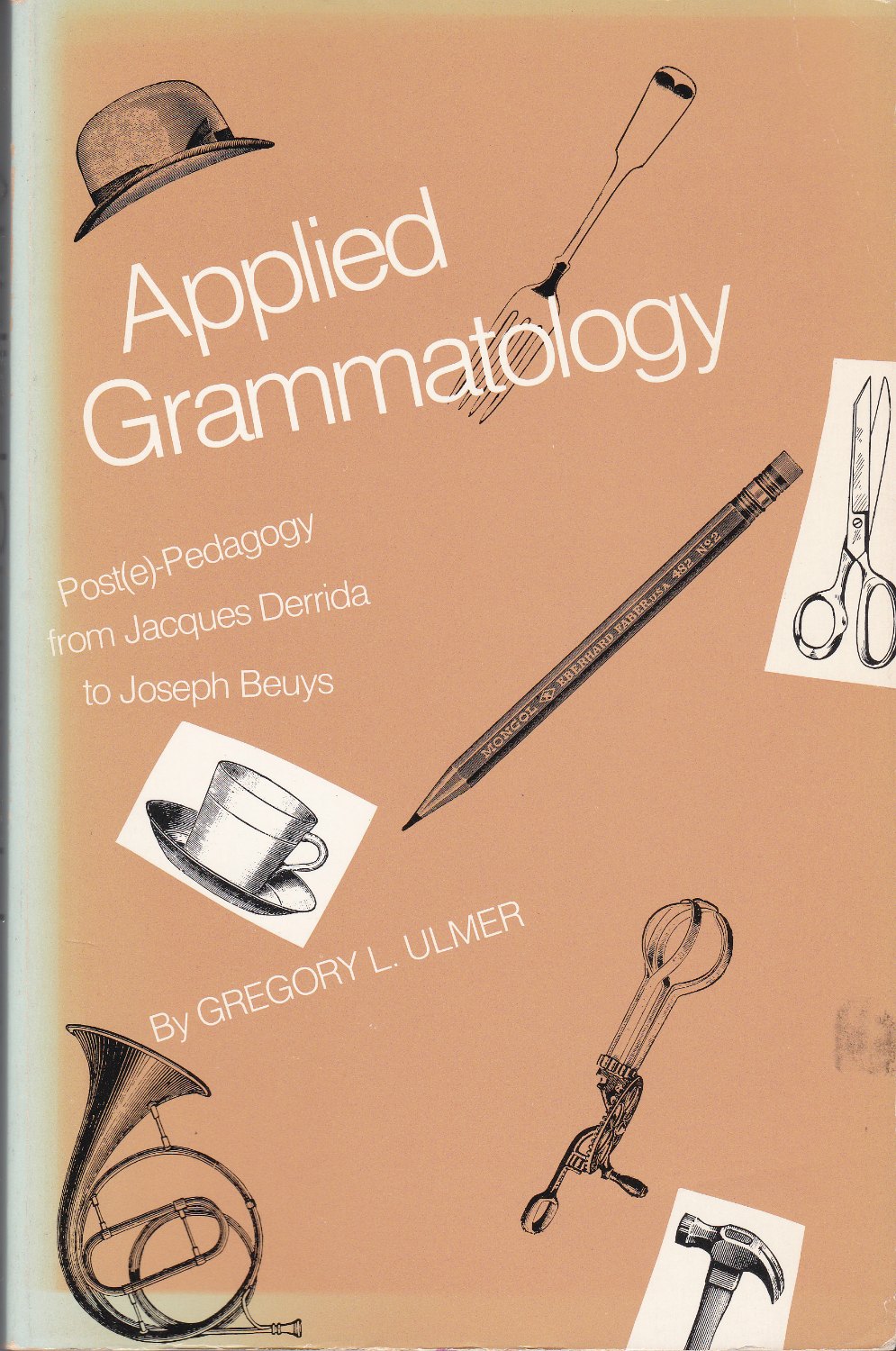 Applied grammatology : post(e)-pedagogy from Jacques Derrida to Joseph Beuys. (Johns Hopkins paperbacks) Applied grammatology : post(e)-pedagogy from Jacques Derrida to Joseph Beuys. (Johns Hopkins paperbacks)