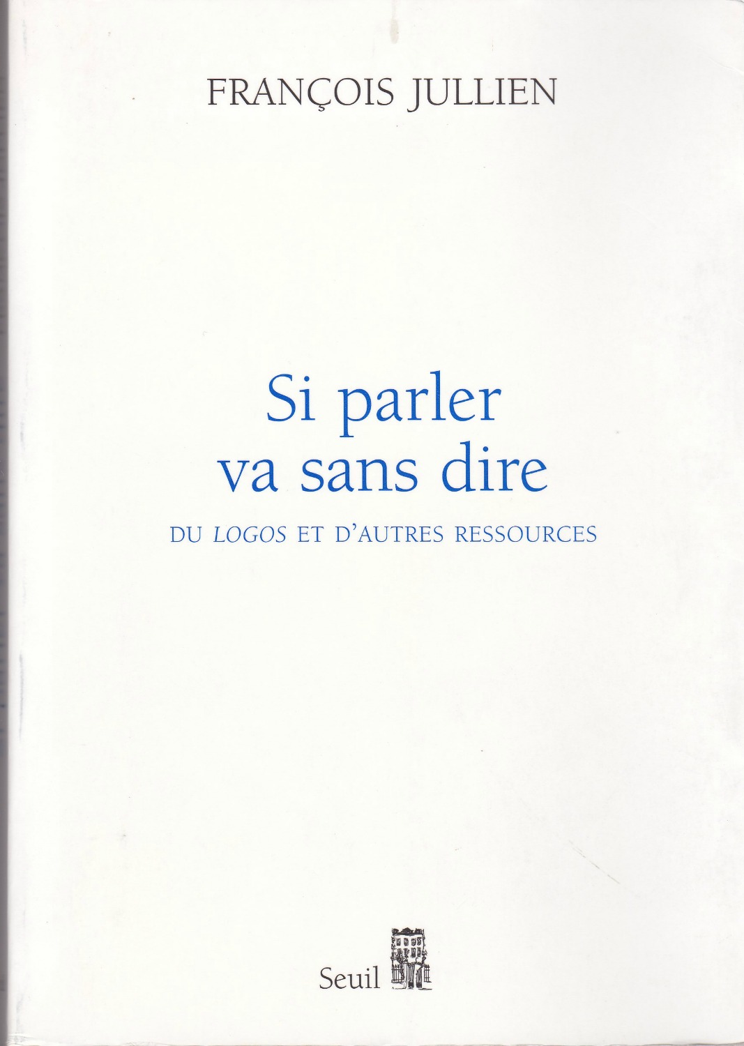 Si parler va sans dire : du logos et d'autres ressources.　(L'ordre philosophique)