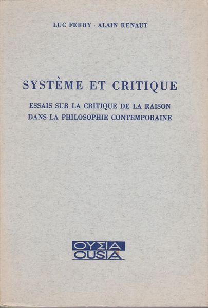 Systeme et critique : essais sur la critique de la raison dans la philosophie contemporaine Systeme et critique : essais sur la critique de la raison dans la philosophie contemporaine
