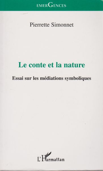 Le conte et la nature : essai sur les meediations symboliques Le conte et la nature : essai sur les meediations symboliques