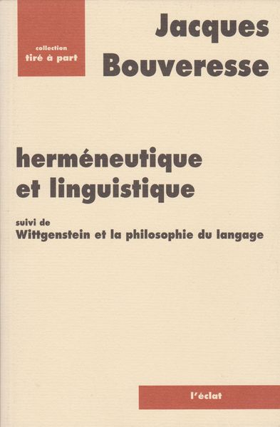 Hermeneutique et linguistique ; suivi de, Wittgenstein et la philosophie du langage Hermeneutique et linguistique ; suivi de, Wittgenstein et la philosophie du langage