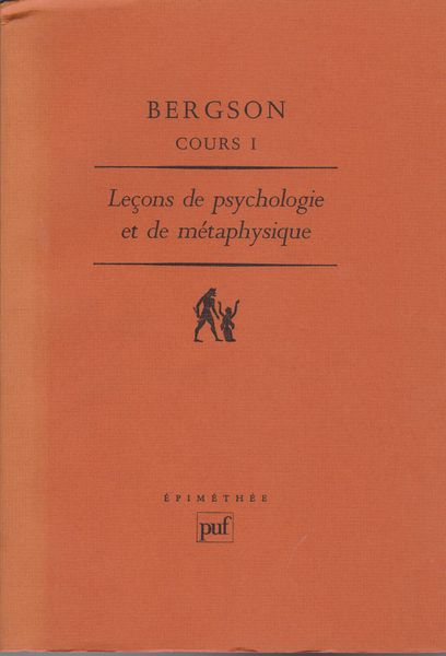 Lecons de psychologie et de metaphysique, Clermont-Ferrand, 1887-1888 : Bergson cours ; 1 Lecons de psychologie et de metaphysique, Clermont-Ferrand, 1887-1888 : Bergson cours ; 1