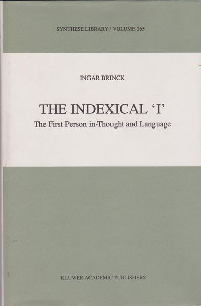 The Indexical 'I' : the first person in thought and language The Indexical 'I' : the first person in thought and language