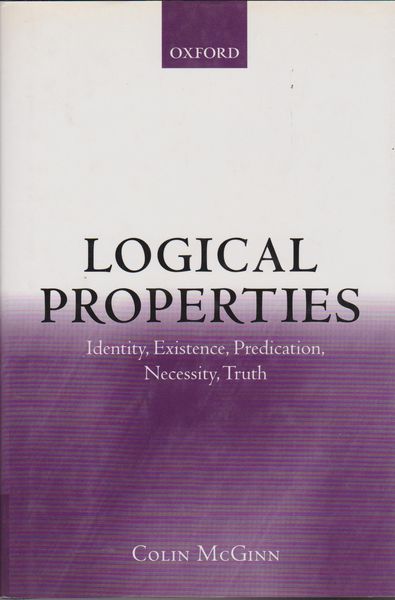 Logical properties : identity, existence, predication, necessity, truth Logical properties : identity, existence, predication, necessity, truth