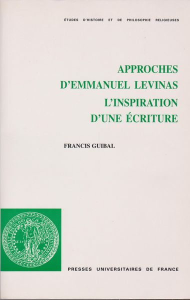 Approches d'Emmanuel Levinas : l'inspiration d'une ecriture Approches d'Emmanuel Levinas : l'inspiration d'une ecriture