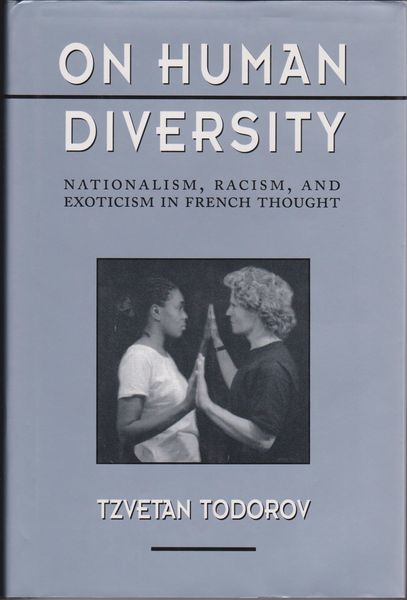 On human diversity : nationalism, racism, and exoticism in French thought On human diversity : nationalism, racism, and exoticism in French thought
