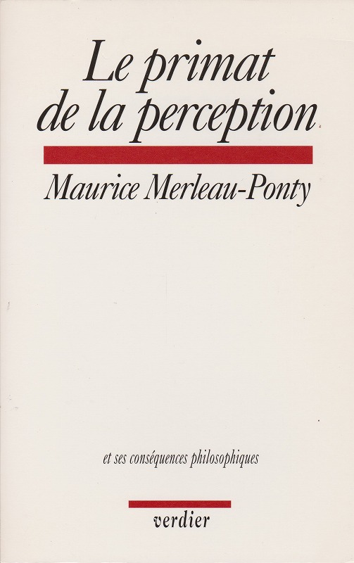 Le primat de la perception Le primat de la perception