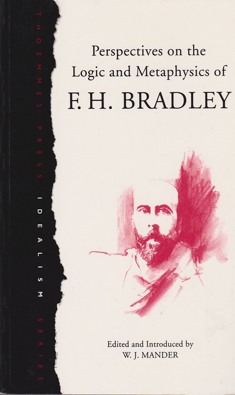 Perspectives on the logic and metaphysics of F.H. Bradley Perspectives on the logic and metaphysics of F.H. Bradley