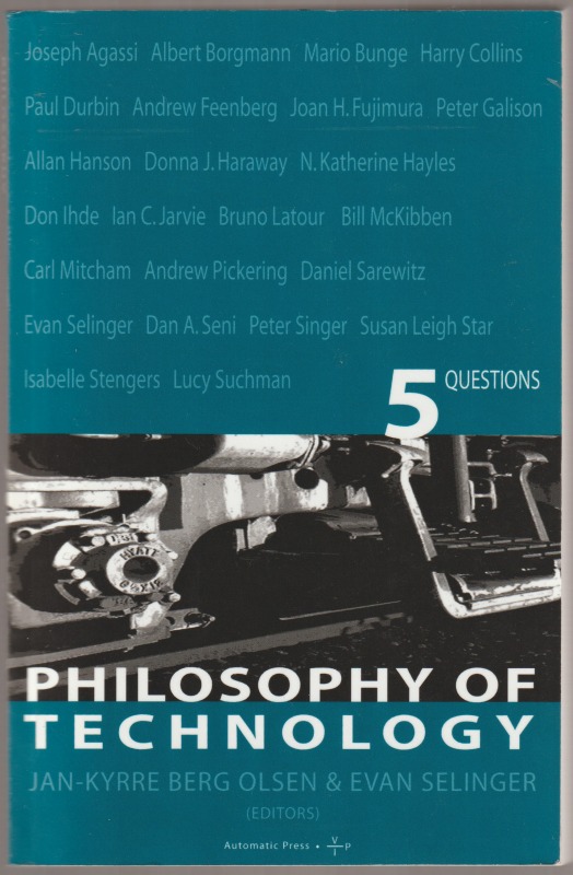 Philosophy of technology : 5 questions Philosophy of technology : 5 questions