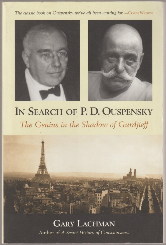In Search of P. D. Ouspensky : The Genius in the Shadow of Gurdjieff In Search of P. D. Ouspensky : The Genius in the Shadow of Gurdjieff