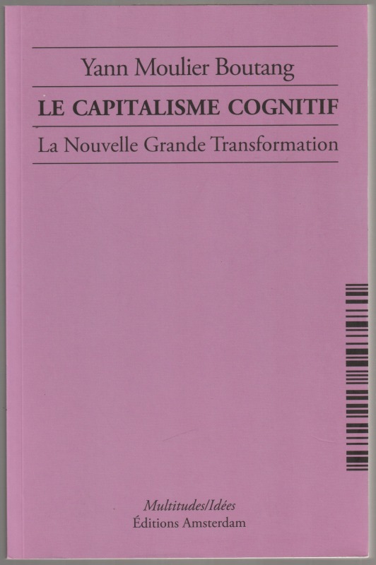 Le capitalisme cognitif : la nouvelle grande transformation. Le capitalisme cognitif : la nouvelle grande transformation.