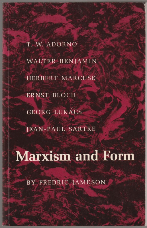 Marxism and form : twentieth-century dialectical theories of literature Marxism and form : twentieth-century dialectical theories of literature