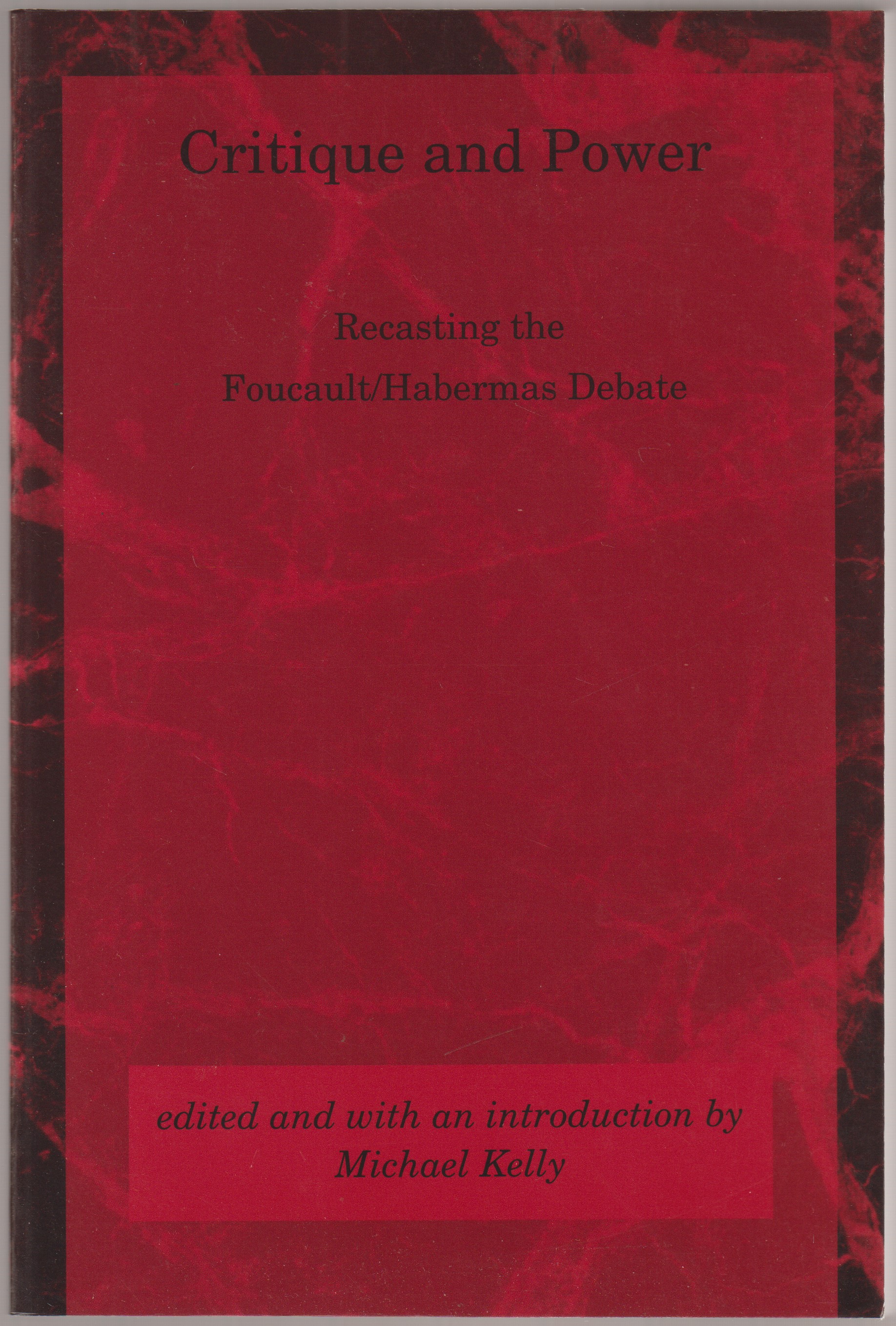 Critique and power : recasting the Foucault/Habermas debate.