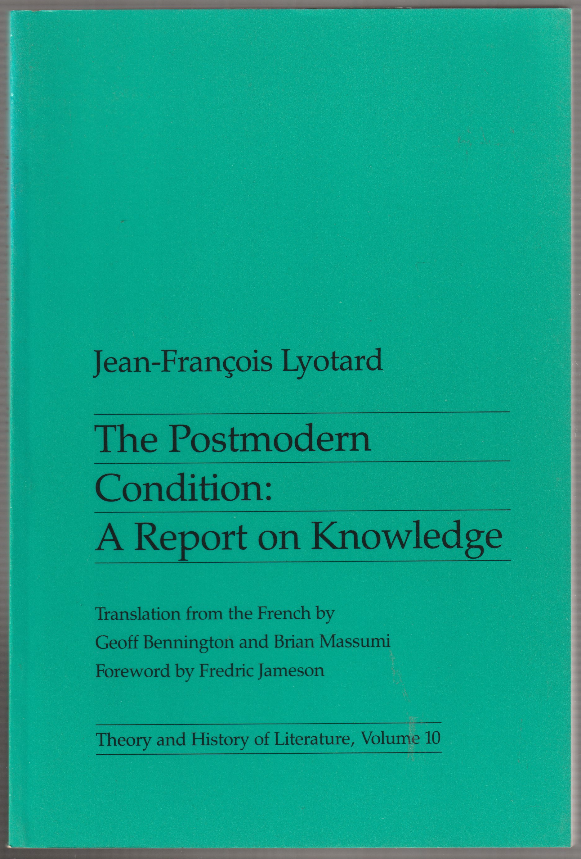 The postmodern condition : a report on knowledge. The postmodern condition : a report on knowledge.