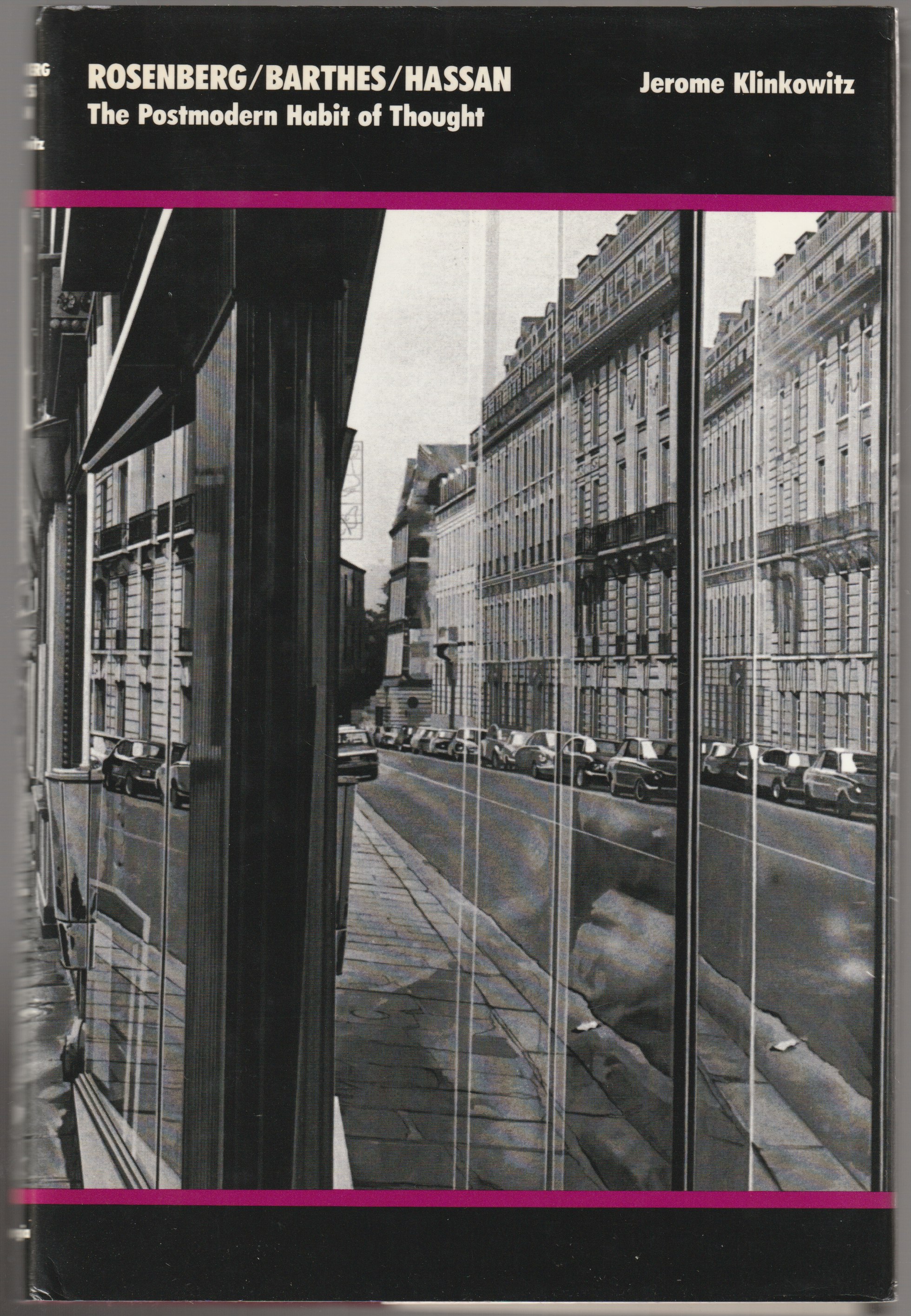 Rosenberg/Barthes/Hassan : the postmodern habit of thought. Rosenberg/Barthes/Hassan : the postmodern habit of thought.