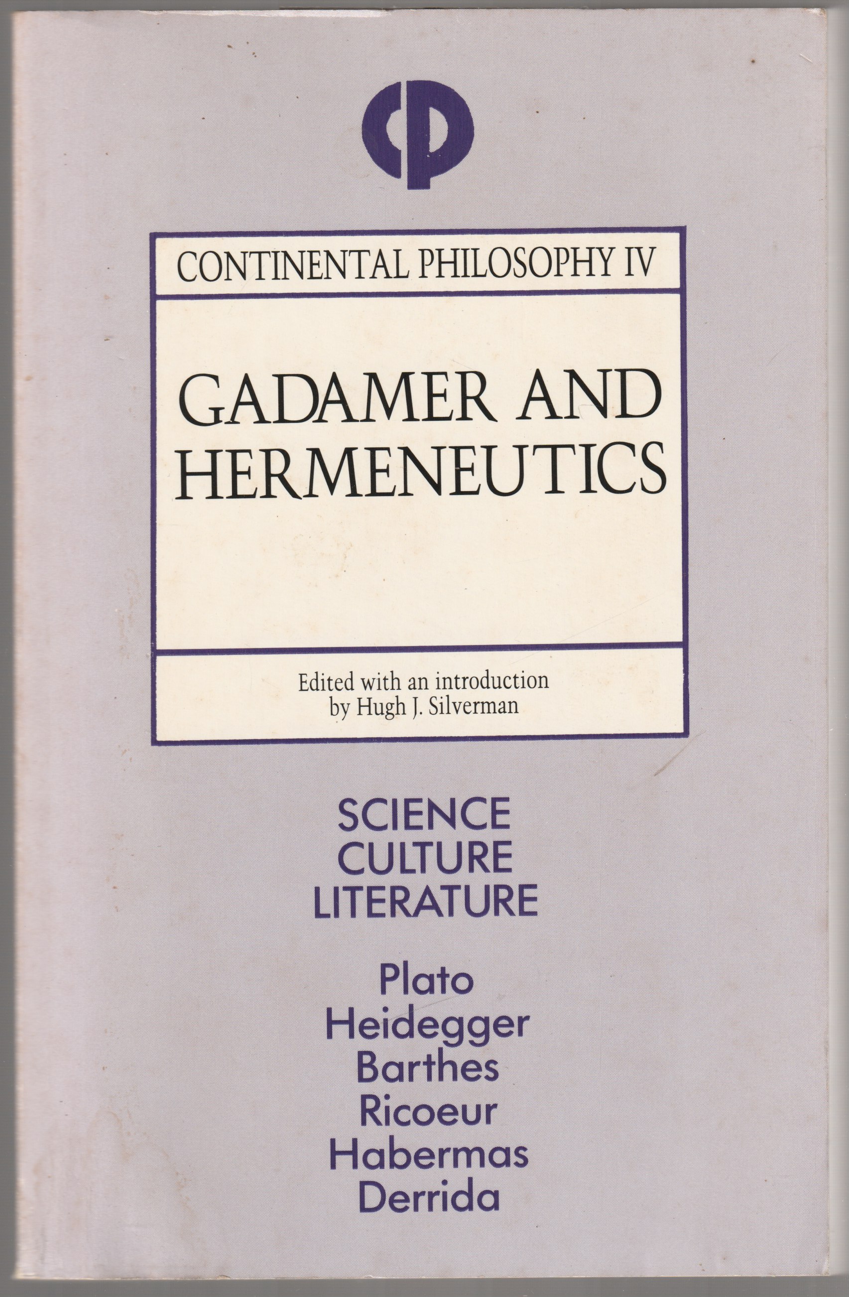 Gadamer and hermeneutics : science, culture, literature : Plato, Heidegger, Barthes, Ricoeur, Habermas, Derrida Gadamer and hermeneutics : science, culture, literature : Plato, Heidegger, Barthes, Ricoeur, Habermas, Derrida