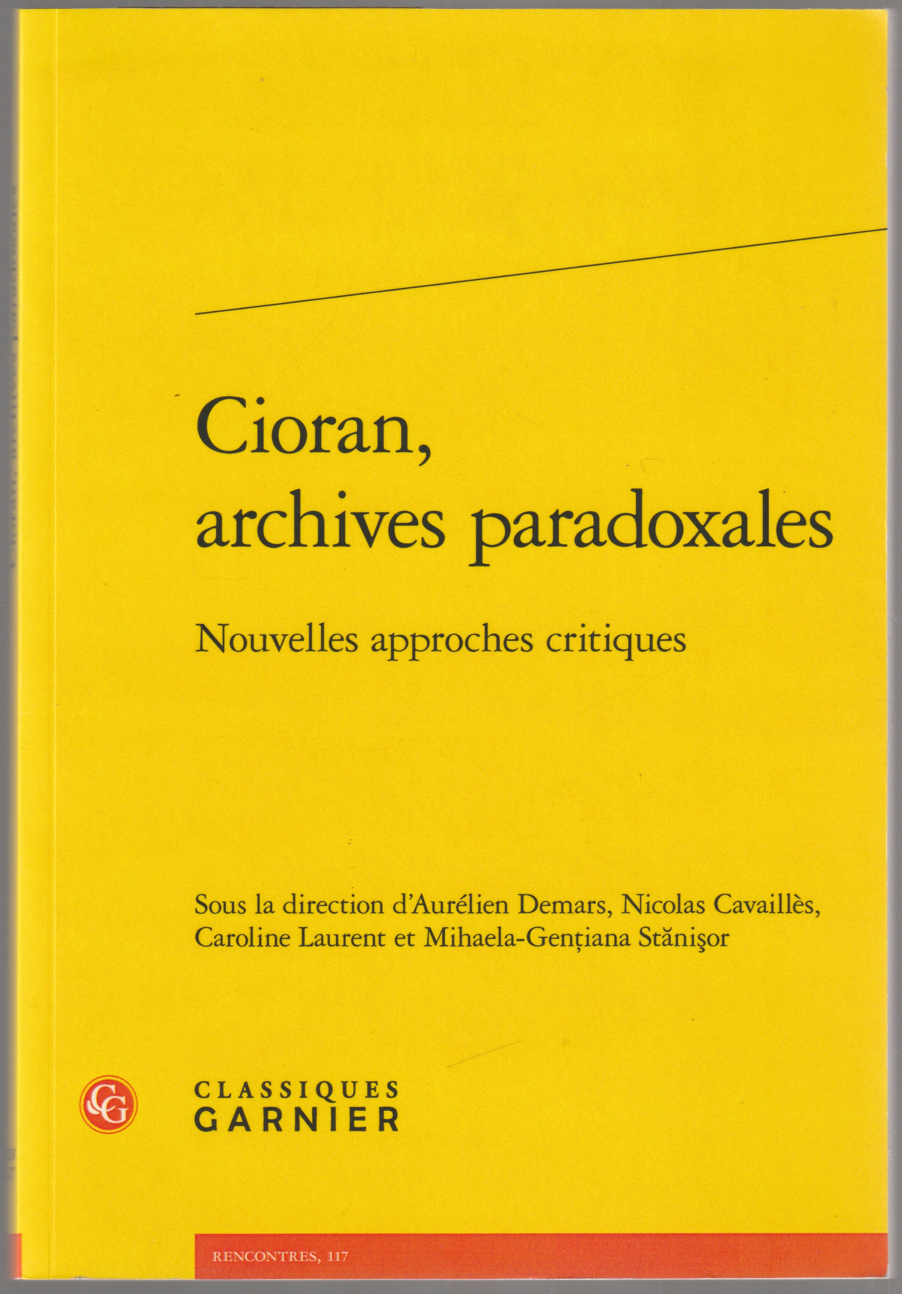 Cioran, archives paradoxales : nouvelles approches critiques. Cioran, archives paradoxales : nouvelles approches critiques.