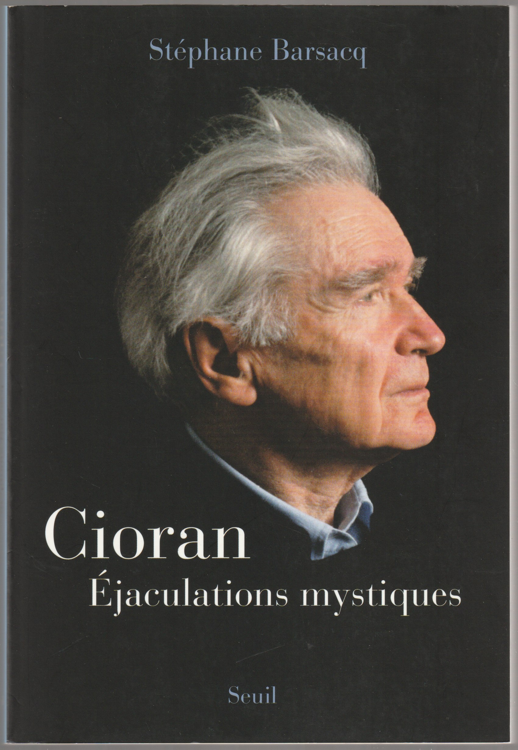 Cioran : ejaculations mystiques.