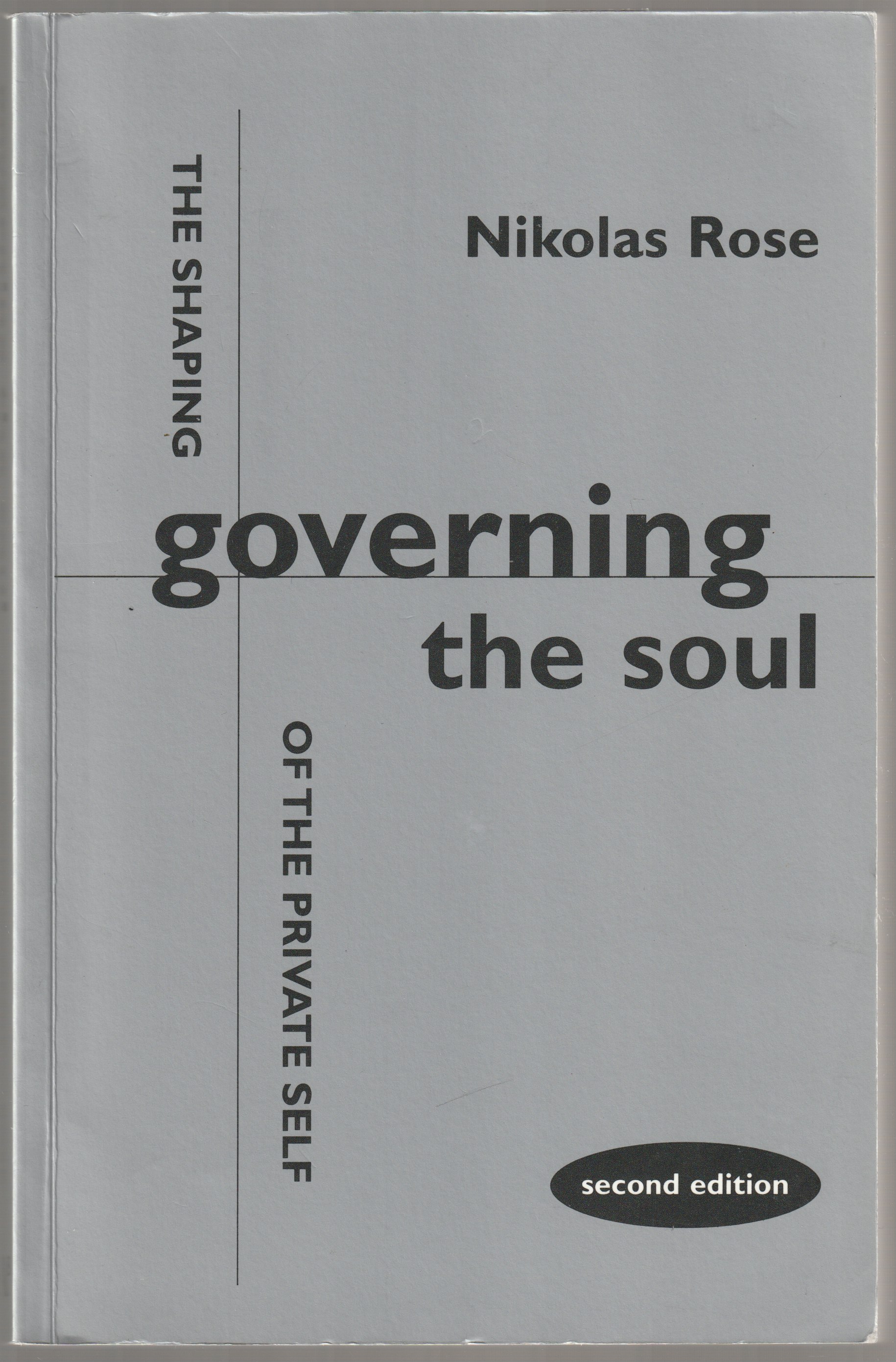 Governing the soul : the shaping of the private self. Governing the soul : the shaping of the private self.