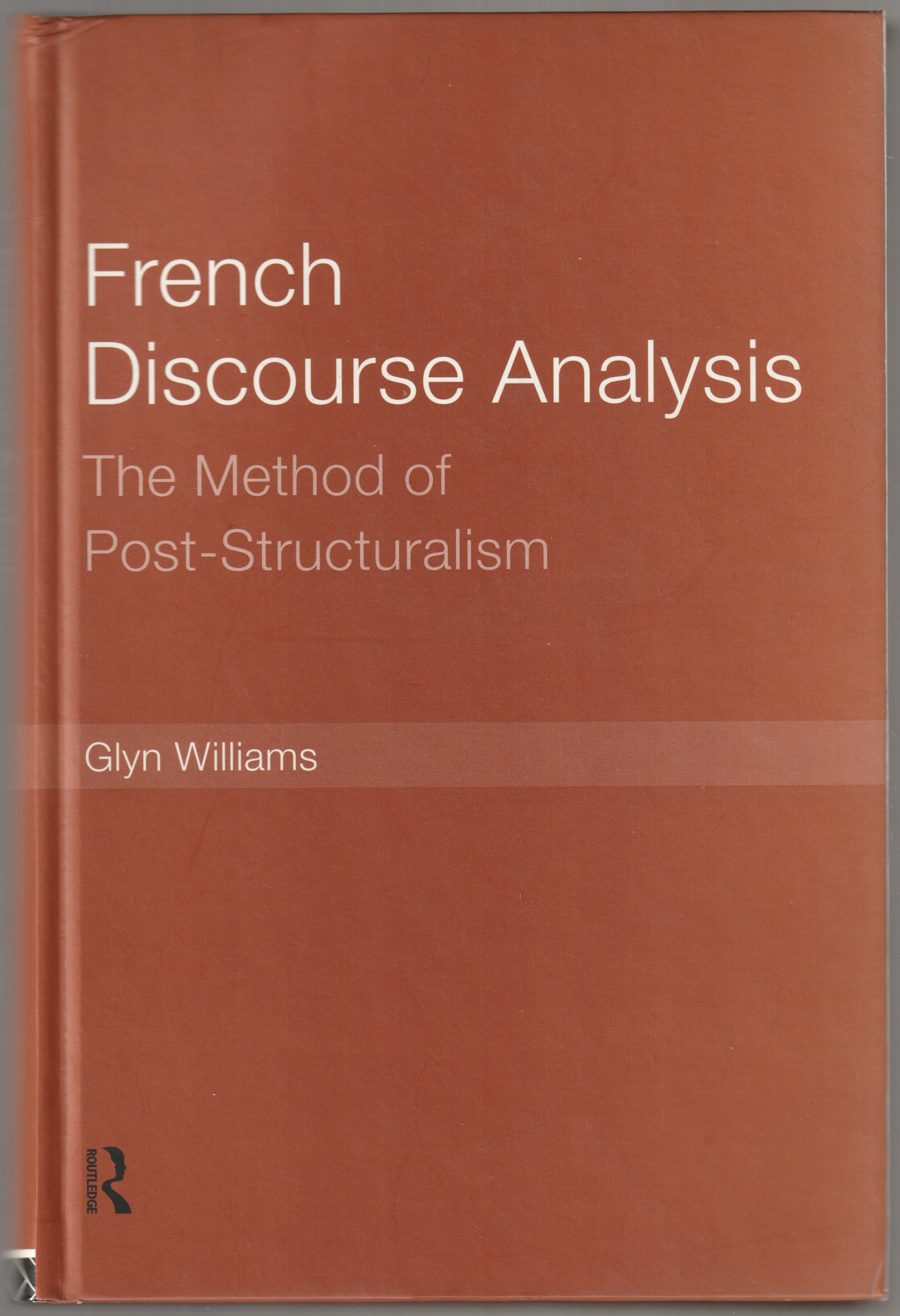 French discourse analysis : the method of post-structuralism. French discourse analysis : the method of post-structuralism.