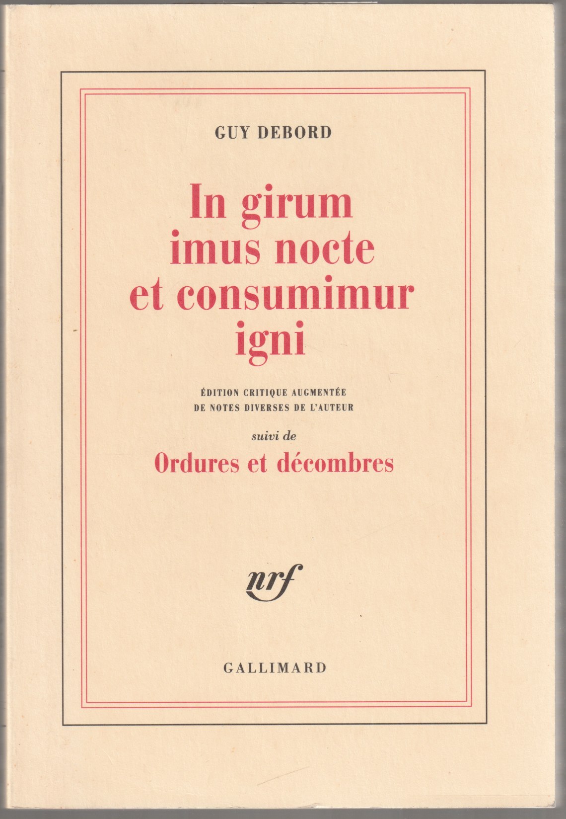 In girum imus nocte et consumimur igni : edition critique augmentee de notes diverses de l'auteur, suivi de Ordures et decombres. In girum imus nocte et consumimur igni : edition critique augmentee de notes diverses de l'auteur, suivi de Ordures et decombres.
