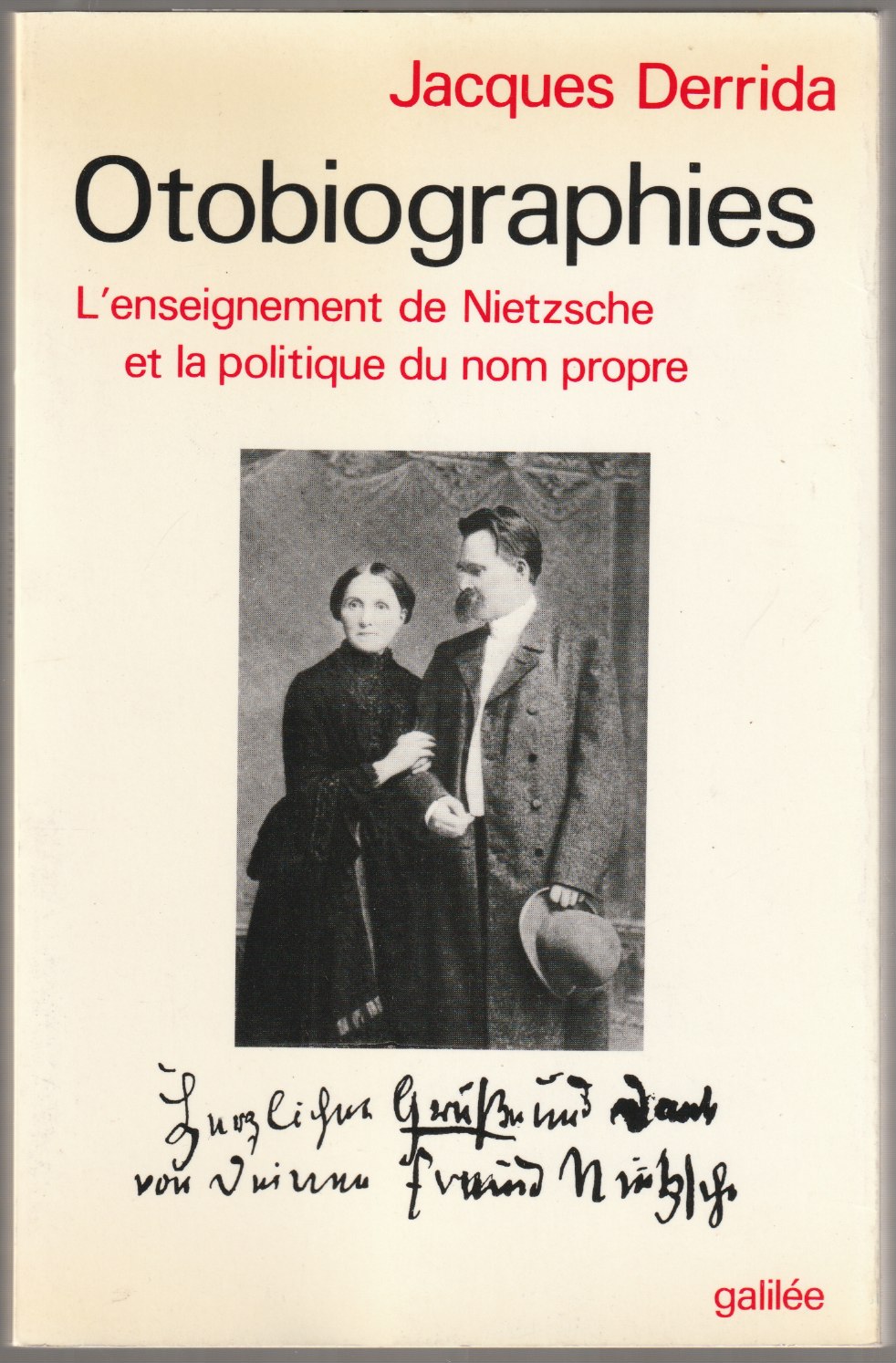 Otobiographies : l'enseignement de Nietzsche et la politique du nom propre Otobiographies : l'enseignement de Nietzsche et la politique du nom propre