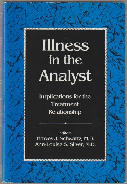 Illness in the analyst : implications for the treatment relationship Illness in the analyst : implications for the treatment relationship