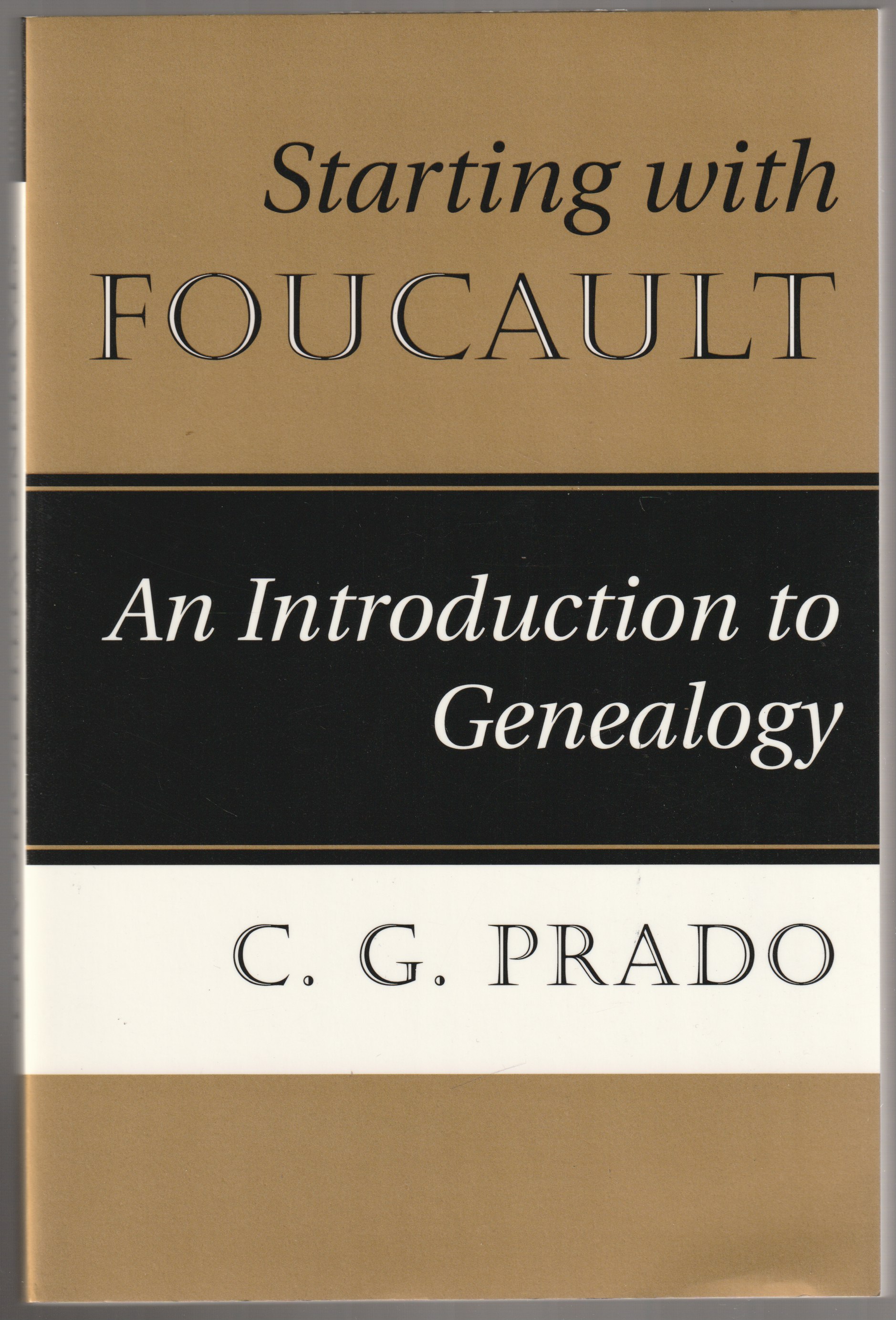 Starting with Foucault : an introduction to genealogy. Starting with Foucault : an introduction to genealogy.