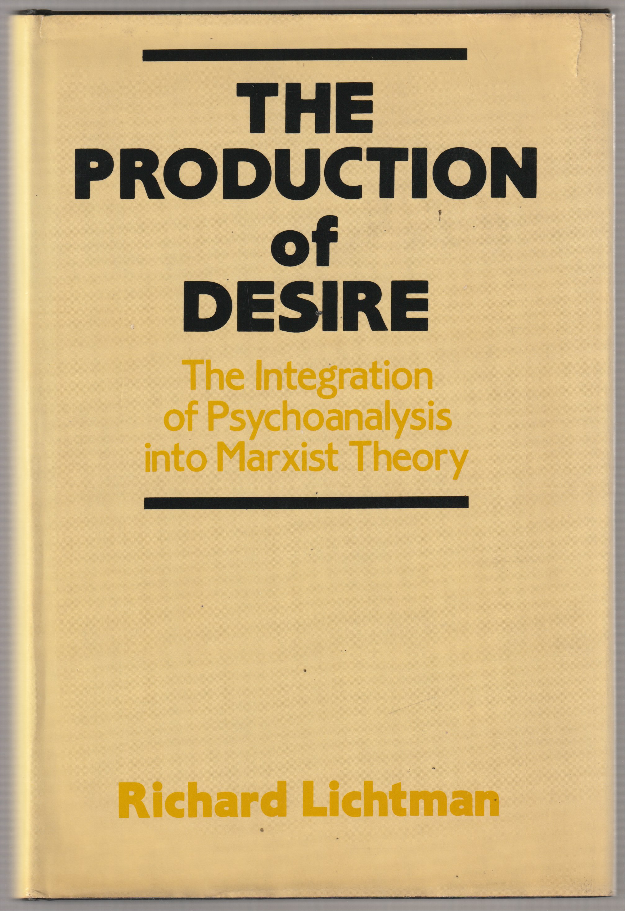The production of desire : the integration of psychoanalysis into Marxist theory.