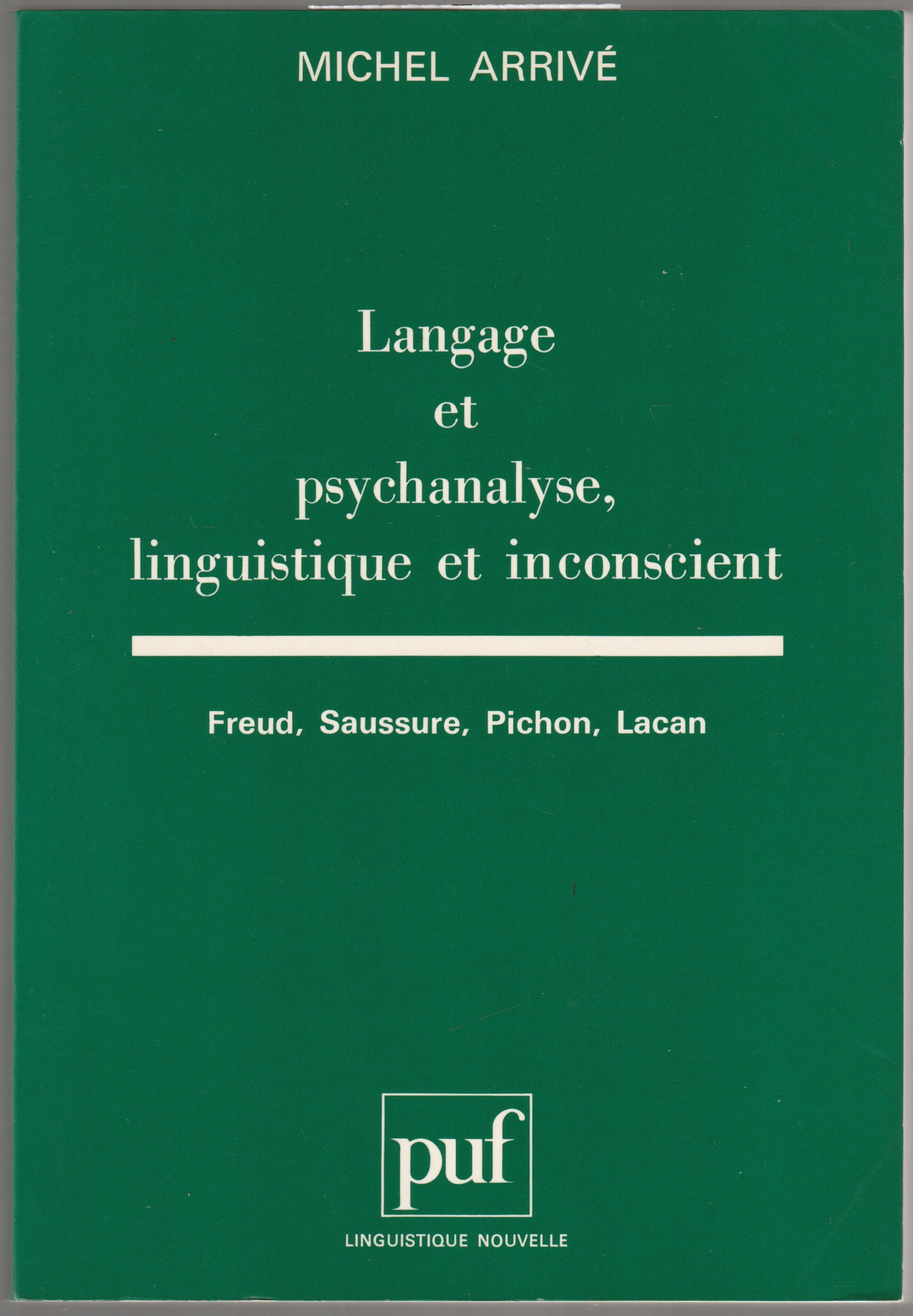 Langage et psychanalyse, linguistique et inconscient : Freud, Saussure, Pichon, Lacan