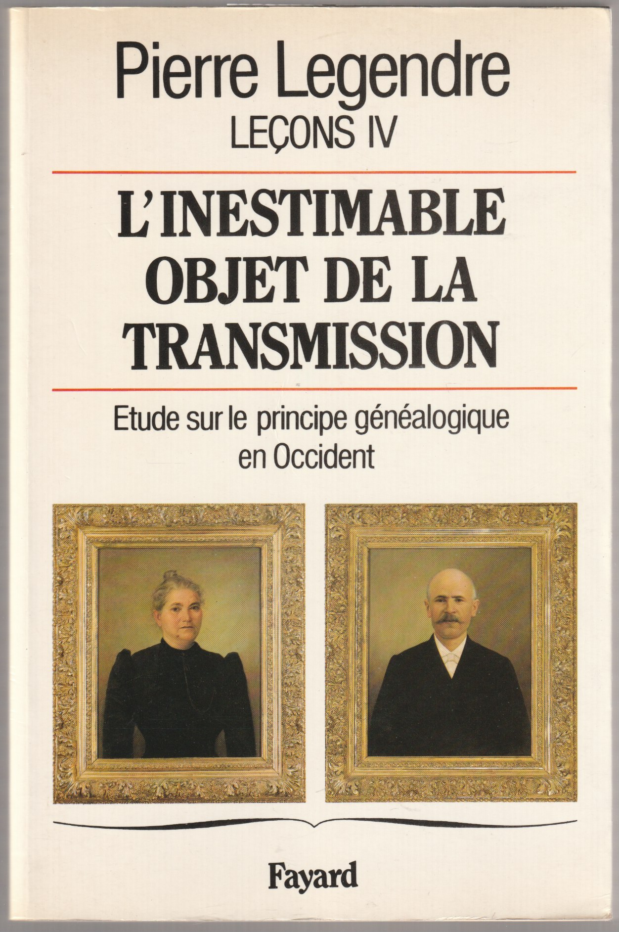 L'inestimable objet de la transmission : etude sur le principe genealogique en Occident. L'inestimable objet de la transmission : etude sur le principe genealogique en Occident.