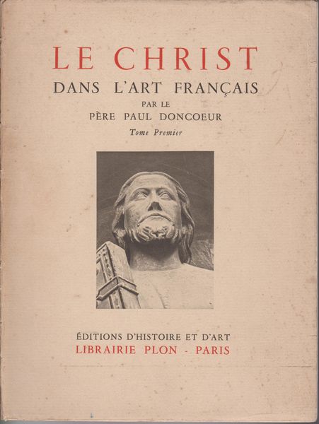 Le christ : dans l'art francais., T. 1-2 Le christ : dans l'art francais., T. 1-2
