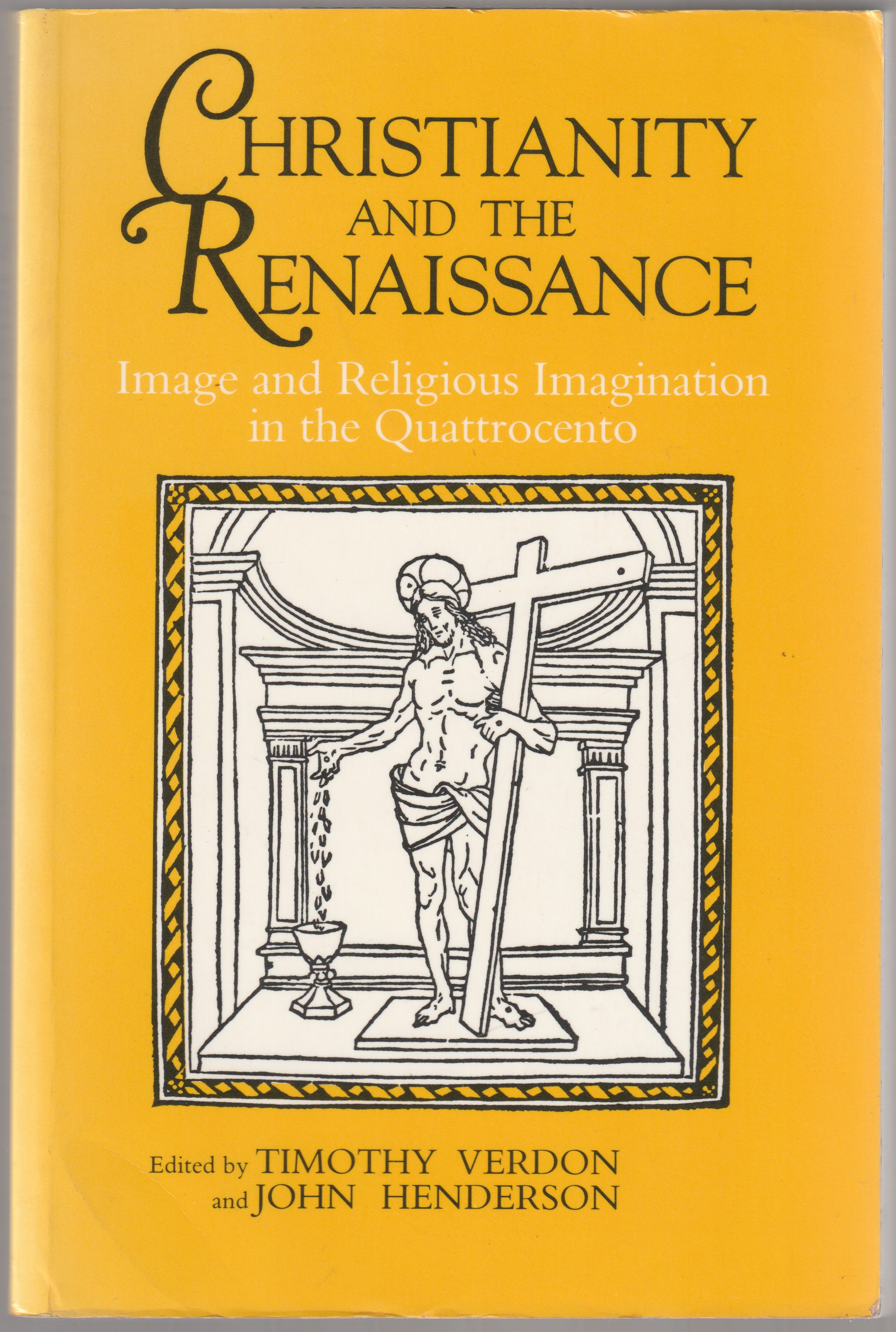 Christianity and the Renaissance : image and religious imagination in the Quattrocento Christianity and the Renaissance : image and religious imagination in the Quattrocento