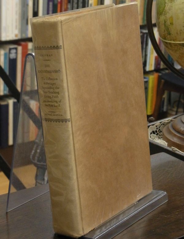 The Kyogyoshinsho : the collection of passages expounding the true teaching, living, faith, and realizing of the Pure Land.