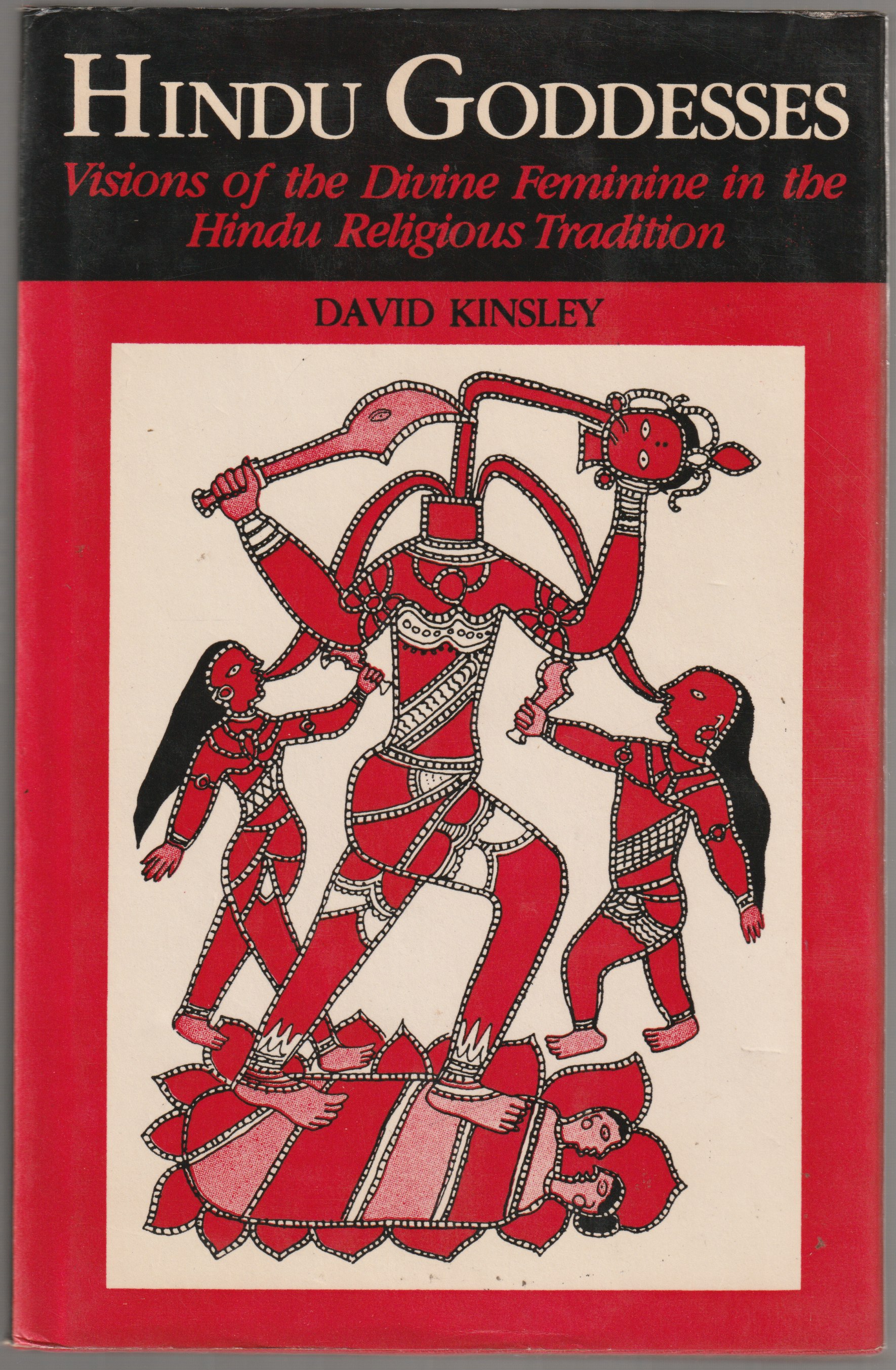 Hindu goddesses : visions of the divine feminine in the Hindu religious tradition Hindu goddesses : visions of the divine feminine in the Hindu religious tradition